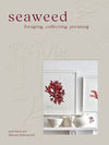 Seaweed: Foraging, Collecting, Pressing Books