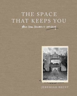 The Space That Keeps You by Jeremiah Brent Books